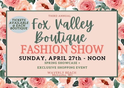 2025 Fox Valley Boutique Fashion Show Ticket - 4/27/25