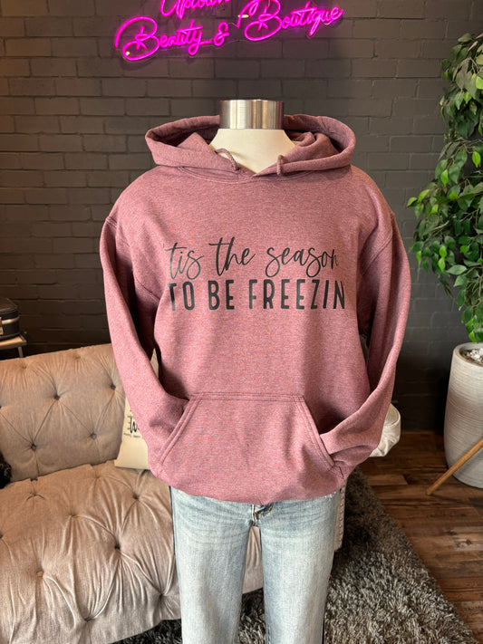 Tis The Season To Be Freezin' Hoodie